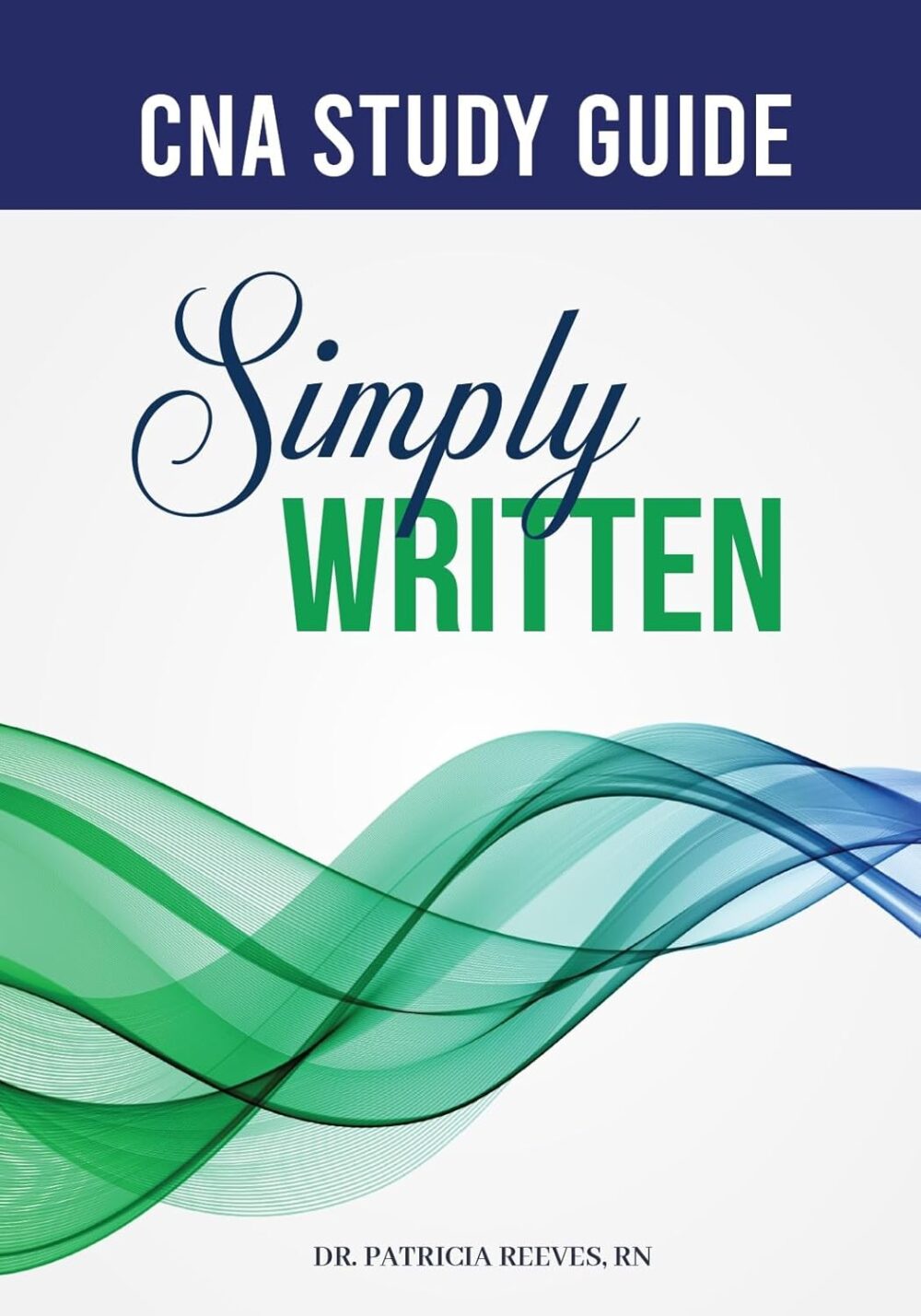 Simply Written: CNA Knowledge Exam Study Guide – Covenant Academy